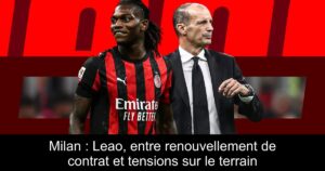 Milan : Leao, entre renouvellement de contrat et tensions sur le terrain