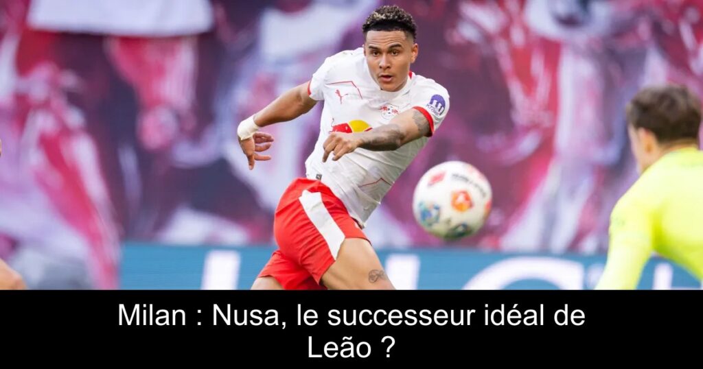 Milan : Nusa, le successeur idéal de Leão ?