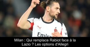Milan : Qui remplace Rabiot face à la Lazio ? Les options d&rsquo;Allegri