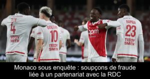 Monaco sous enquête : soupçons de fraude liée à un partenariat avec la RDC