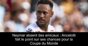 Neymar absent des amicaux : Ancelotti fait le point sur ses chances pour la Coupe du Monde