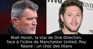 Niall Horan, la star de One Direction, face à l&rsquo;icône de Manchester United, Roy Keane : un choc des titans