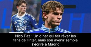Nico Paz : Un dîner qui fait rêver les fans de l&rsquo;Inter, mais son avenir semble s&rsquo;écrire à Madrid