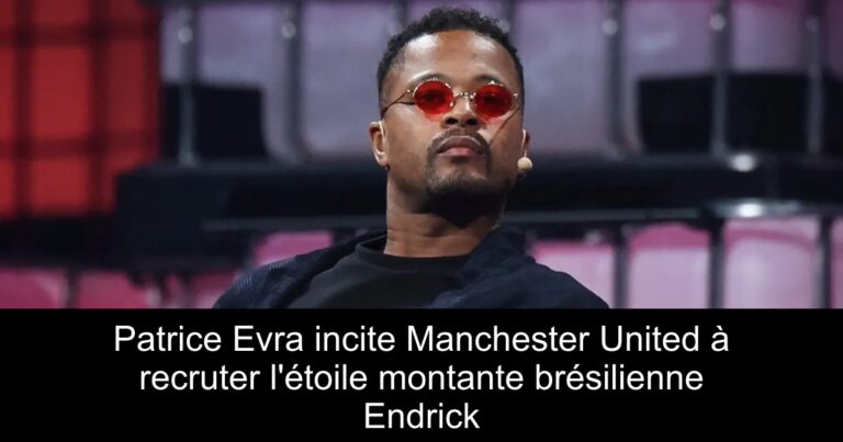 Patrice Evra incite Manchester United à recruter l'étoile montante brésilienne Endrick