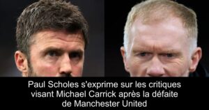 Paul Scholes s&rsquo;exprime sur les critiques visant Michael Carrick après la défaite de Manchester United
