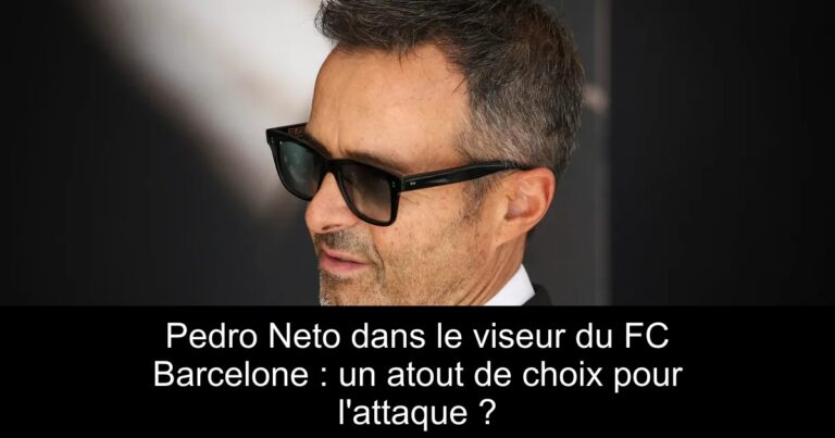 Pedro Neto dans le viseur du FC Barcelone : un atout de choix pour l'attaque ?