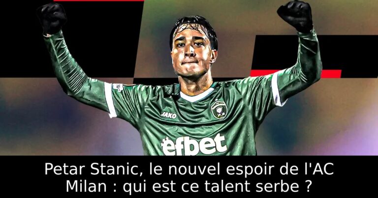 Petar Stanic, le nouvel espoir de l'AC Milan : qui est ce talent serbe ?