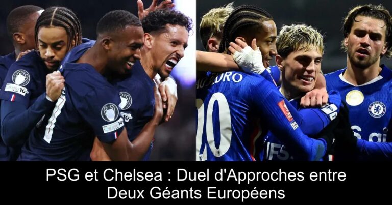 PSG et Chelsea : Duel d'Approches entre Deux Géants Européens
