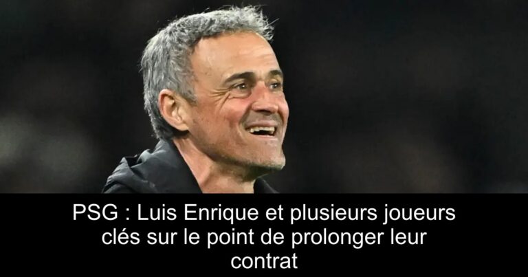 PSG : Luis Enrique et plusieurs joueurs clés sur le point de prolonger leur contrat