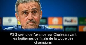 PSG prend de l&rsquo;avance sur Chelsea avant les huitièmes de finale de la Ligue des champions