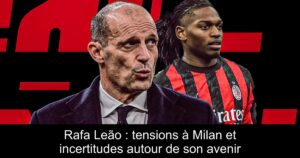 Rafa Leão : tensions à Milan et incertitudes autour de son avenir