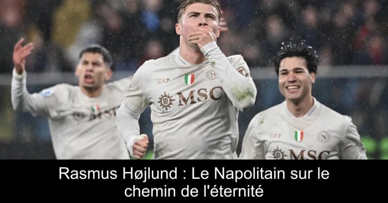 Rasmus Højlund : Le Napolitain sur le chemin de l'éternité