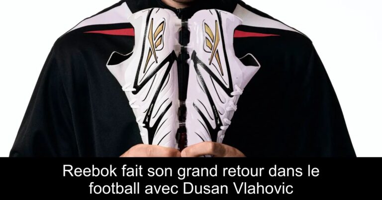 Reebok fait son grand retour dans le football avec Dusan Vlahovic