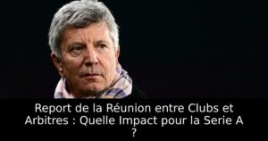Report de la Réunion entre Clubs et Arbitres : Quelle Impact pour la Serie A ?