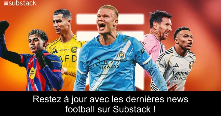 Restez à jour avec les dernières news football sur Substack !