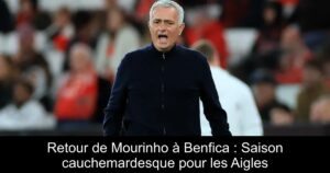 Retour de Mourinho à Benfica : Saison cauchemardesque pour les Aigles