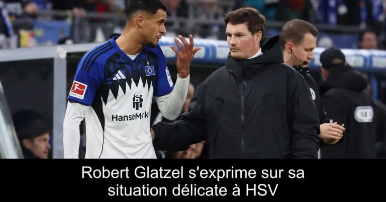 Robert Glatzel s'exprime sur sa situation délicate à HSV