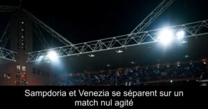 Sampdoria et Venezia se séparent sur un match nul agité