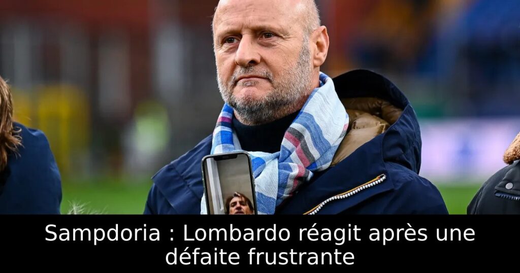 Sampdoria : Lombardo réagit après une défaite frustrante