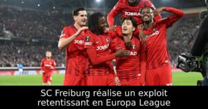 SC Freiburg réalise un exploit retentissant en Europa League