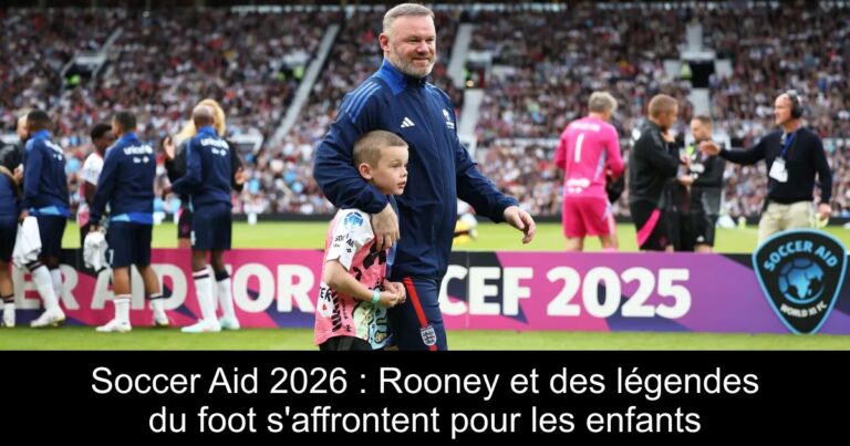 Soccer Aid 2026 : Rooney et des légendes du foot s'affrontent pour les enfants