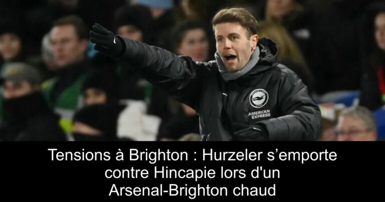 Tensions à Brighton : Hurzeler s’emporte contre Hincapie lors d'un Arsenal-Brighton chaud