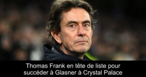 Thomas Frank en tête de liste pour succéder à Glasner à Crystal Palace