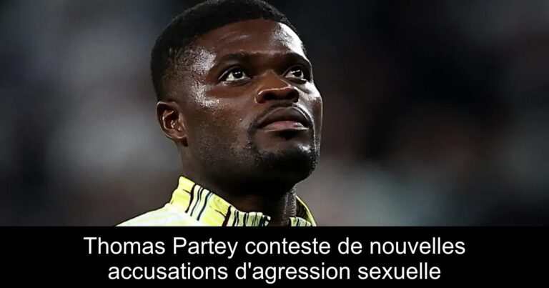 Thomas Partey conteste de nouvelles accusations d'agression sexuelle