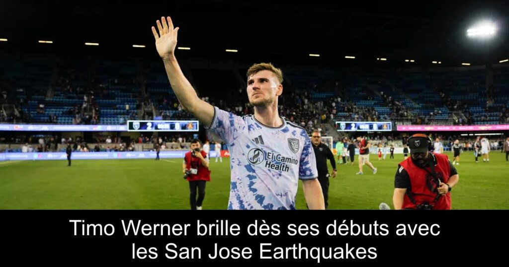 Timo Werner brille dès ses débuts avec les San Jose Earthquakes