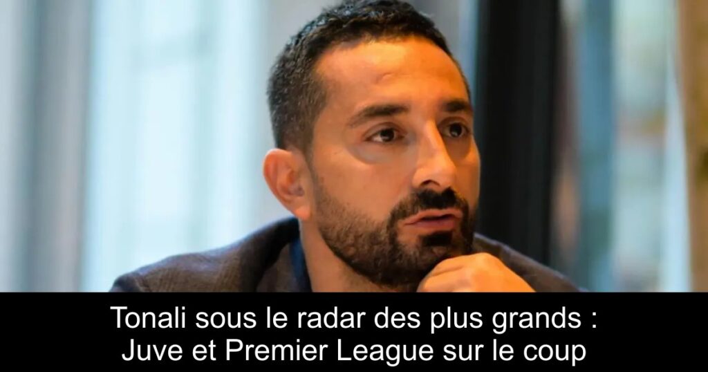 Tonali sous le radar des plus grands : Juve et Premier League sur le coup