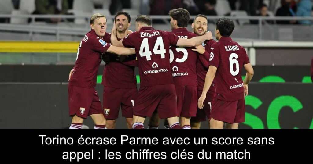 Torino écrase Parme avec un score sans appel : les chiffres clés du match