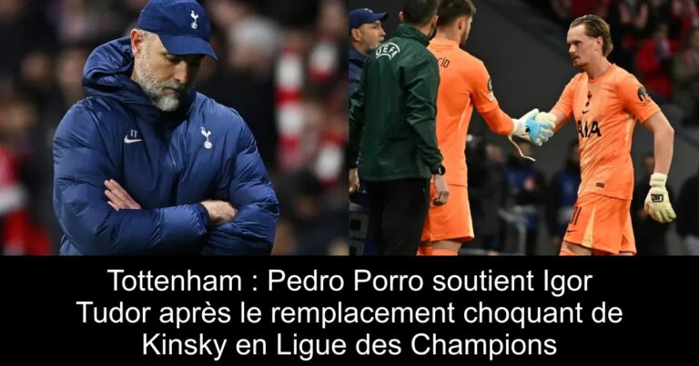 Tottenham : Pedro Porro soutient Igor Tudor après le remplacement choquant de Kinsky en Ligue des Champions
