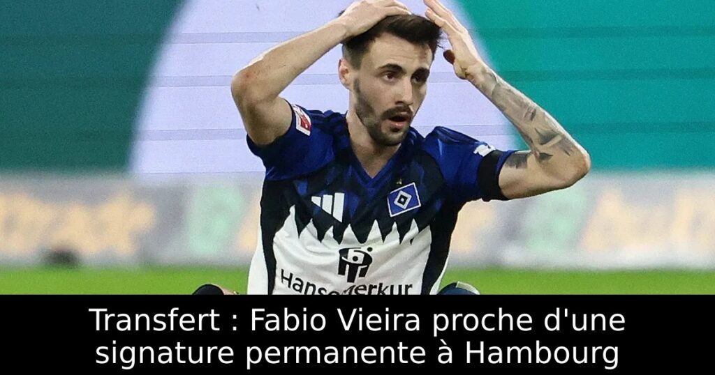Transfert : Fabio Vieira proche d&rsquo;une signature permanente à Hambourg