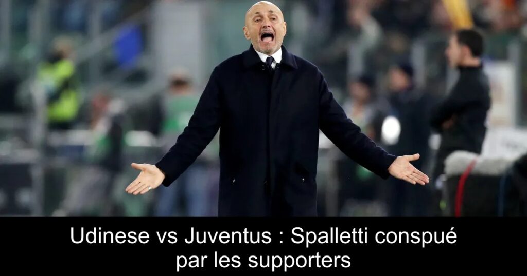 Udinese vs Juventus : Spalletti conspué par les supporters