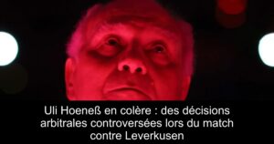 Uli Hoeneß en colère : des décisions arbitrales controversées lors du match contre Leverkusen
