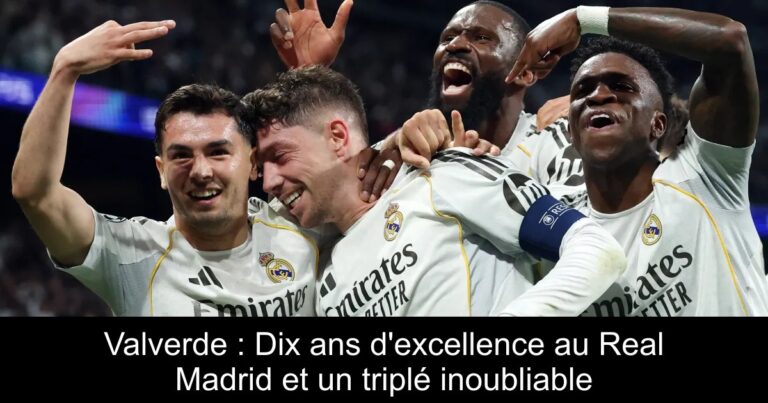 Valverde : Dix ans d'excellence au Real Madrid et un triplé inoubliable