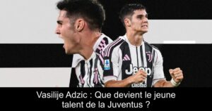 Vasilije Adzic : Que devient le jeune talent de la Juventus ?