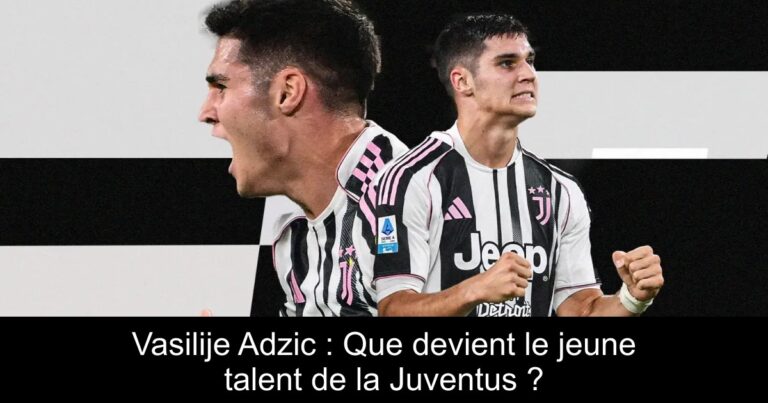 Vasilije Adzic : Que devient le jeune talent de la Juventus ?