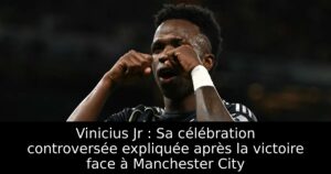 Vinicius Jr : Sa célébration controversée expliquée après la victoire face à Manchester City