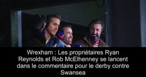Wrexham : Les propriétaires Ryan Reynolds et Rob McElhenney se lancent dans le commentaire pour le derby contre Swansea