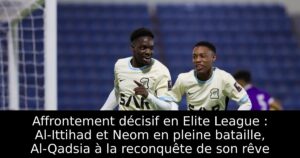 Affrontement décisif en Elite League : Al-Ittihad et Neom en pleine bataille, Al-Qadsia à la reconquête de son rêve