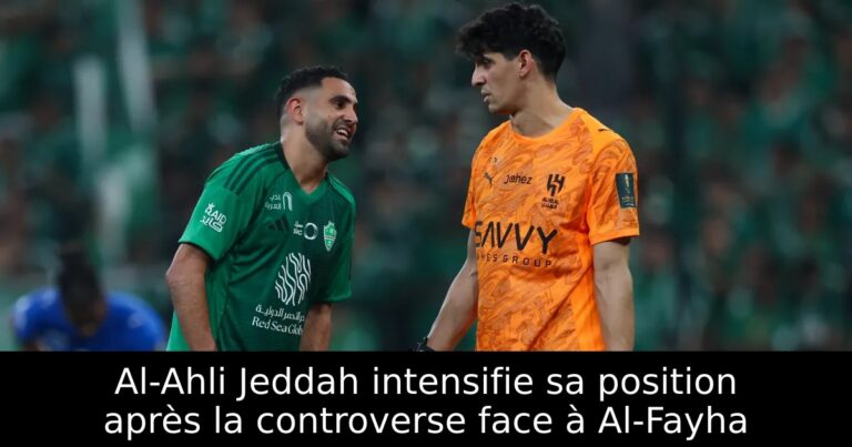 Al-Ahli Jeddah intensifie sa position après la controverse face à Al-Fayha