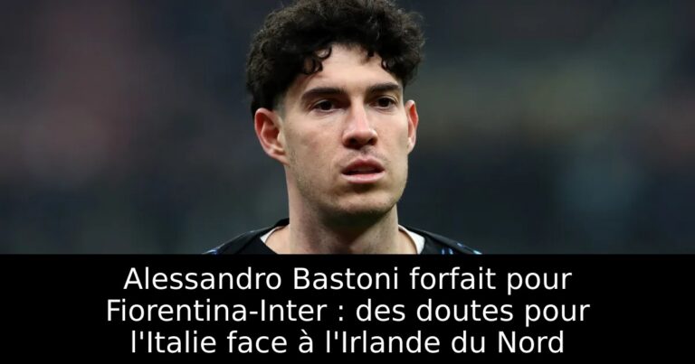 Alessandro Bastoni forfait pour Fiorentina-Inter : des doutes pour l'Italie face à l'Irlande du Nord