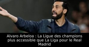 Alvaro Arbeloa : La Ligue des champions plus accessible que La Liga pour le Real Madrid