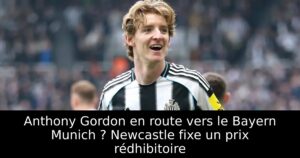 Anthony Gordon en route vers le Bayern Munich ? Newcastle fixe un prix rédhibitoire