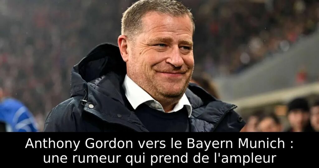 Anthony Gordon vers le Bayern Munich : une rumeur qui prend de l&rsquo;ampleur