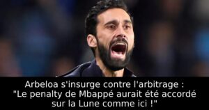 Arbeloa s&rsquo;insurge contre l&rsquo;arbitrage : « Le penalty de Mbappé aurait été accordé sur la Lune comme ici ! »