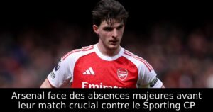 Arsenal face des absences majeures avant leur match crucial contre le Sporting CP