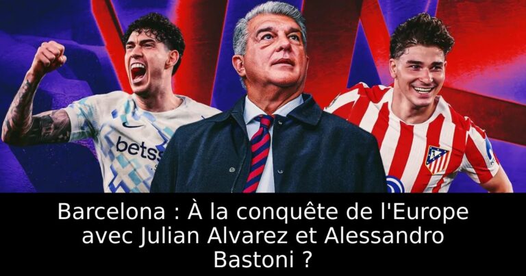 Barcelona : À la conquête de l'Europe avec Julian Alvarez et Alessandro Bastoni ?
