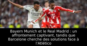 Bayern Munich et le Real Madrid : un affrontement captivant, tandis que Barcelone cherche des solutions face à l&rsquo;Atlético